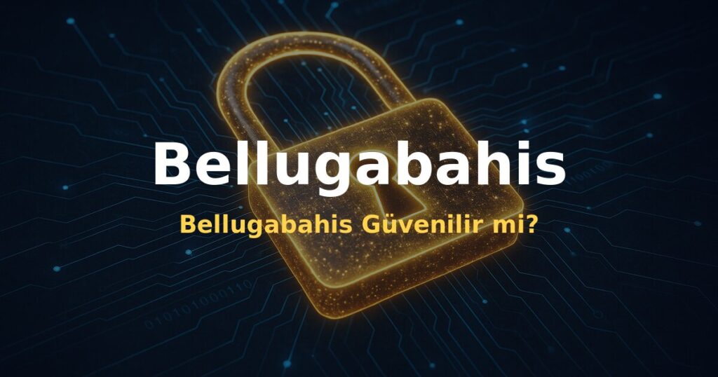 Bellugabahis Güvenilir mi? - Bellugabahis
